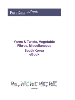 cover image of Yarns & Twists, Vegetable Fibres, Miscellaneous in South Korea